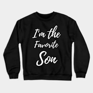 I'm the favorite Son Crewneck Sweatshirt